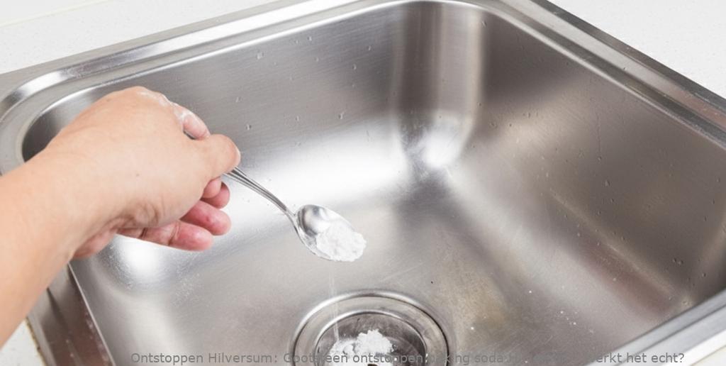 Gootsteen ontstoppen baking soda Hilversum: Werkt het echt?