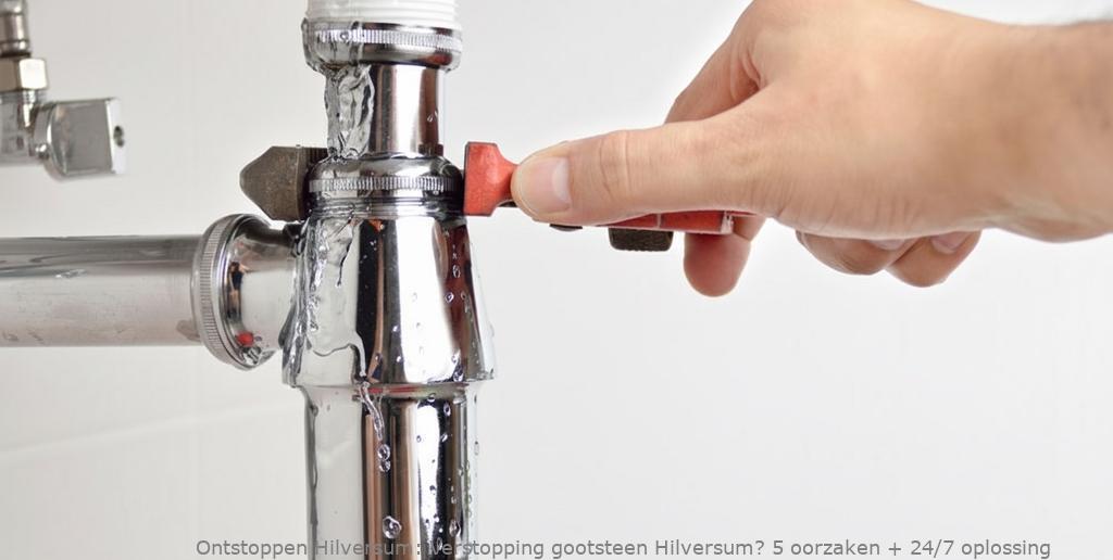 Verstopping gootsteen Hilversum? 5 oorzaken + 24/7 oplossing